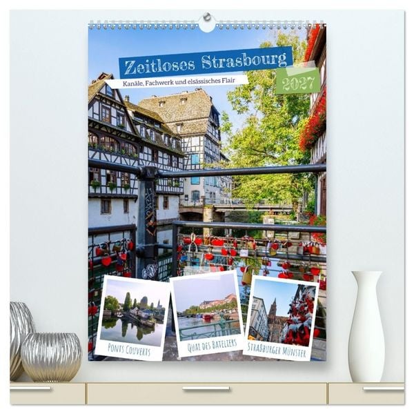 Produktbild: Zeitloses Strasbourg. Kan&auml;le, Fachwerk und els&auml;ssisches Flair (hochwertiger Premium Wandkalender 2027 DIN A2 hoch), Kunstdruck in Hochglanz