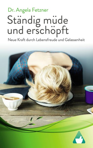 Produktbild: St&auml;ndig m&uuml;de und ersch&ouml;pft - Neue Kraft durch Lebensfreude und Gelassenheit