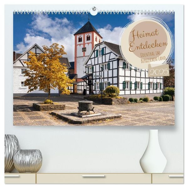 Heimat Entdecken - Odenthal im Bergischen Land (hochwertiger Premium Wandkalender 2025 DIN A2 quer), Kunstdruck in Hochg