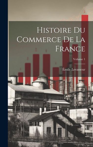 Produktbild: Histoire du commerce de la France; Volume 1