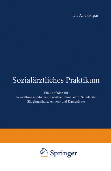 Sozialärztliches Praktikum, Taschenbuch von A. Gastpar , A. Gottstein , P. Krautwig , O. Mugdan , O. Schulz, Springer Berlin, 9783642986543