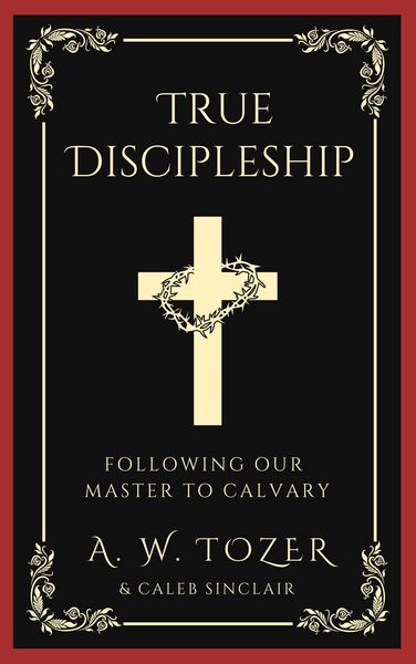 Produktbild: True Discipleship: Following Our Master To Calvary