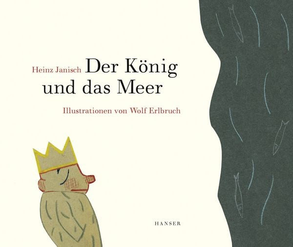Der König und das Meer, Gebundene Ausgabe von Heinz Janisch,Wolf Erlbruch, Carl Hanser, 978-3-446-23945-6