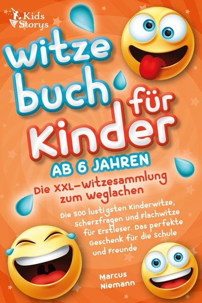 Produktbild: Witzebuch ab 6 Jahren - Die XXL - Witzesammlung zum Weglachen: Die 500 lustigsten Kinderwitze, Scherzfragen und Flachwitze f&uuml;r Erstleser. Das perfekte