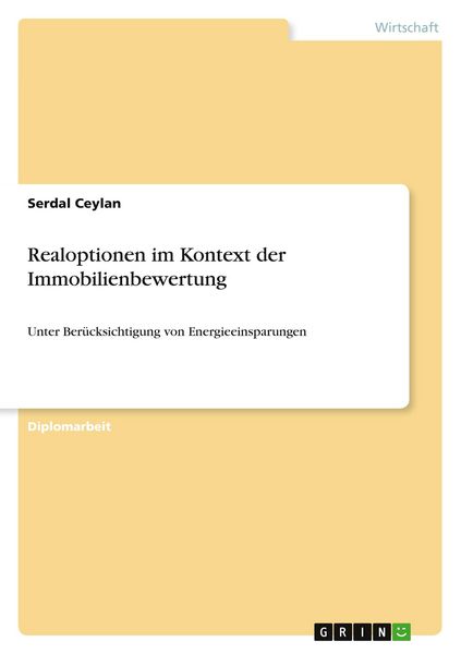Realoptionen im Kontext der Immobilienbewertung, Taschenbuch von Serdal Ceylan, GRIN, 9783640550838