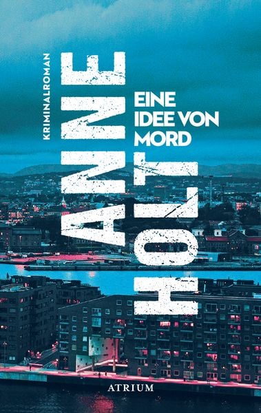 Eine Idee von Mord, Taschenbuch von Anne Holt, Atrium Verlag AG, 9783038820451