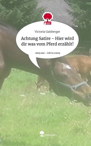 Produktbild: Achtung Satire - Hier wird dir was vom Pferd erz&auml;hlt!. Life is a Story - story.one