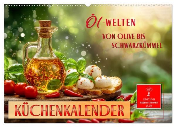 Küchenkalender - ÖL-Welten (Wandkalender 2026 DIN A2 quer), CALVENDO Monatskalender