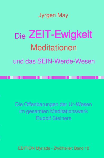 Produktbild: 10. Die ZEIT-Ewigkeit-Meditationen und das SEIN-Werde-Wesen