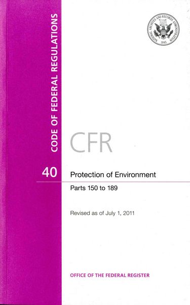 Produktbild: Code of Federal Regulations, Title 40, Protection of Environment, PT. 150-189, Revised as of July 1, 2011