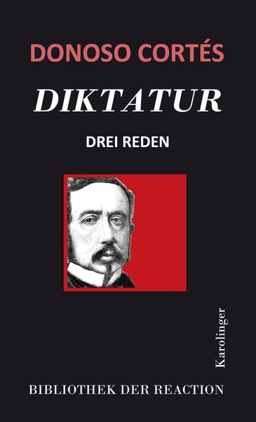 Diktatur, Gebundene Ausgabe von Juan Donoso Cortés, Karolinger Verlag, 978-3-85418-185-9