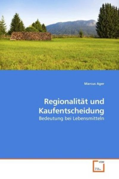 Regionalität und Kaufentscheidung, Taschenbuch von Marcus Ager, VDM, 9783639236163