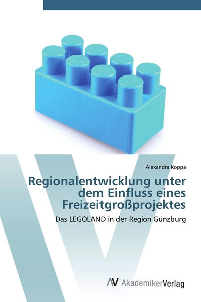 Regionalentwicklung unter dem Einfluss eines Freizeitgroßprojektes, Taschenbuch von Alexandra Koppa, AV Akademikerverlag, 9783639421798