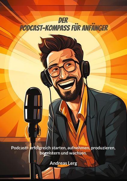 Produktbild: Der Podcast-Kompass f&uuml;r Anf&auml;nger