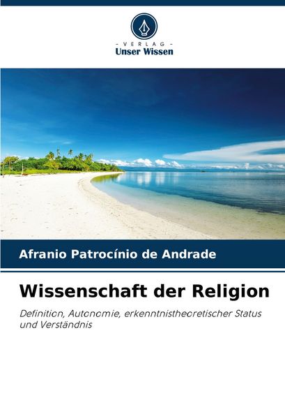 Wissenschaft der Religion, Taschenbuch von Afranio Patrocínio de Andrade, Verlag Unser Wissen, 9786208034177