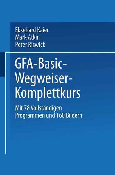 GFA-Basic-Wegweiser-Komplettkurs, Taschenbuch von Ekkehard Kaier, Vieweg & Teubner, 9783528045517