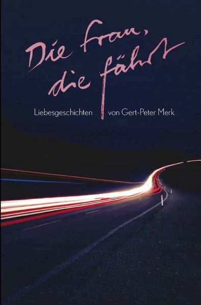 Die Frau, die fährt, Taschenbuch von Gert-Peter Merk, Epubli, 9783748550433