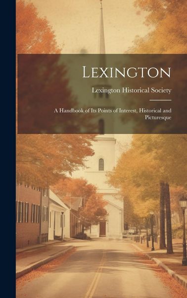 Produktbild: Lexington: A Handbook of Its Points of Interest, Historical and Picturesque