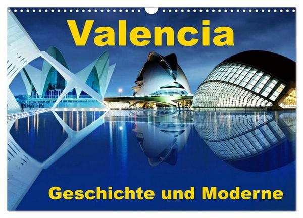 Valencia - Geschichte und Moderne (Wandkalender 2026 DIN A3 quer), CALVENDO Monatskalender