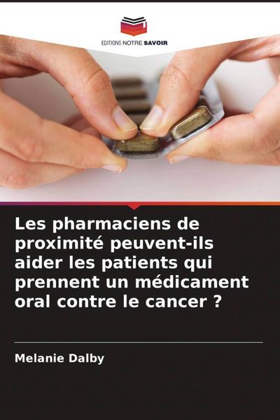 Produktbild: Les pharmaciens de proximit&eacute; peuvent-ils aider les patients qui prennent un m&eacute;dicament oral contre le cancer ?