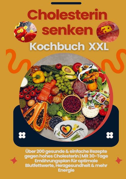 Produktbild: Cholesterin senken Kochbuch XXL : &Uuml;ber 200 gesunde & einfache Rezepte gegen hohes Cholesterin