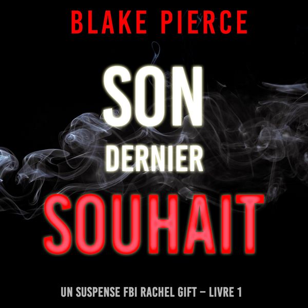 Produktbild: Son dernier souhait (Un suspense FBI Rachel Gift &ndash; Livre 1)