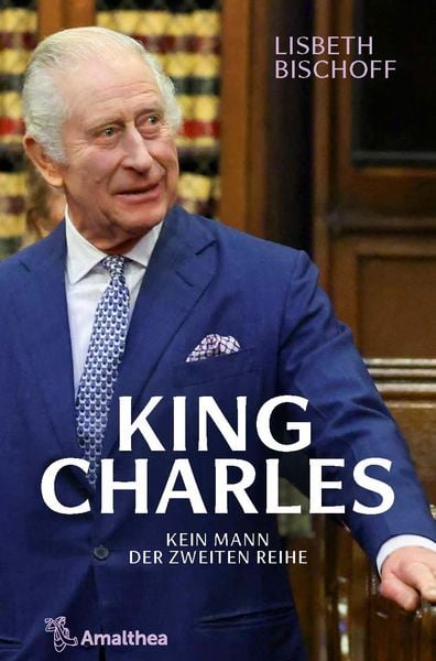 King Charles, Gebundene Ausgabe von Lisbeth Bischoff, Amalthea Signum, 9783990503034
