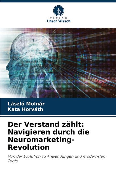 Produktbild: Der Verstand z&auml;hlt: Navigieren durch die Neuromarketing-Revolution