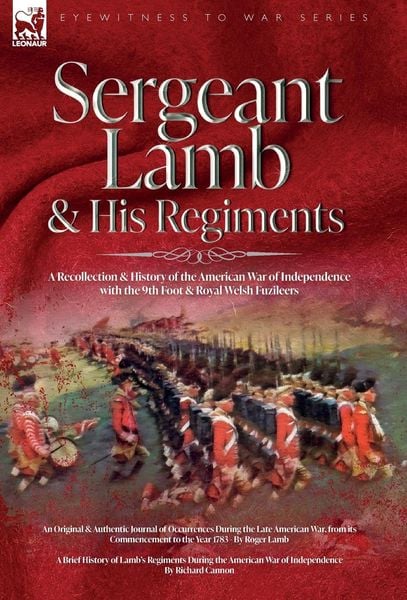 Produktbild: Sergeant Lamb & His Regiments - A Recollection and History of the American War of Independence with the 9th Foot & Royal Welsh Fuzileers