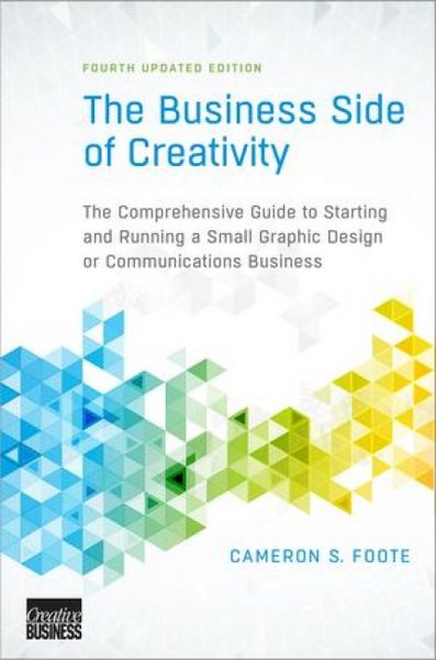 Produktbild: The Business Side of Creativity: The Comprehensive Guide to Starting and Running a Small Graphic Design or Communications Business
