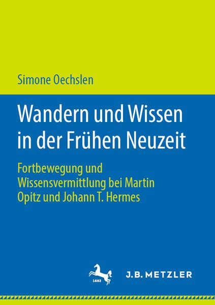 Wandern und Wissen in der Frühen Neuzeit, Taschenbuch von Simone Oechslen, J.B. Metzler, Part of Springer Nature - Springer-Verlag GmbH, 9783476051547