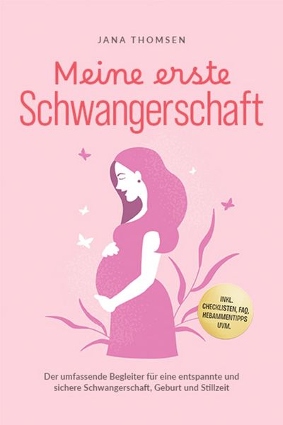 Produktbild: Meine erste Schwangerschaft: Der umfassende Begleiter f&uuml;r eine entspannte und sichere Schwangerschaft, Geburt und Stillzeit - inkl. Checklisten, FAQ,
