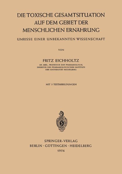 Die Toxische Gesamtsituation auf dem Gebiet der Menschlichen Ernährung, Taschenbuch von Fritz Eichholtz, Springer Berlin, 9783540020073