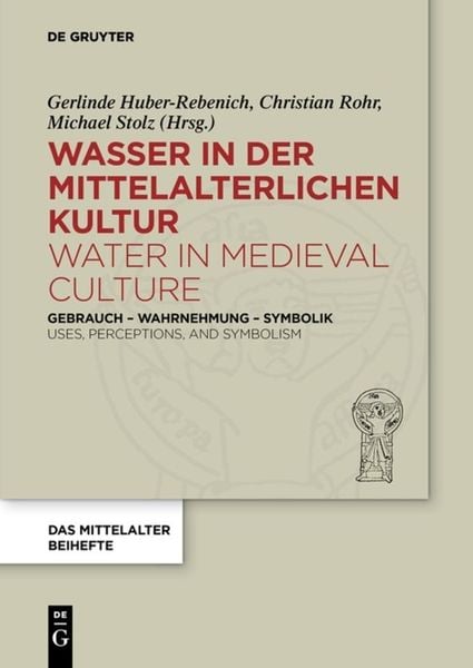 Wasser in der mittelalterlichen Kultur / Water in Medieval Culture, Taschenbuch von , De Gruyter, 9783110635928