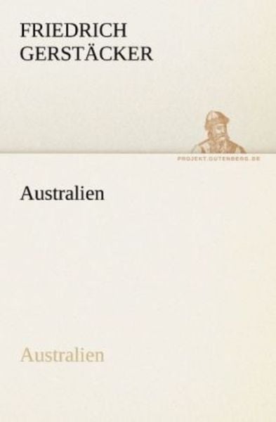 Australien, Taschenbuch von Friedrich Gerstäcker, Tredition, 9783842419506