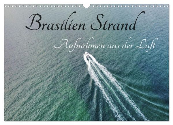 Produktbild: Brasilien Strand - Aufnahmen aus der Luft (Wandkalender 2026 DIN A3 quer), CALVENDO Monatskalender