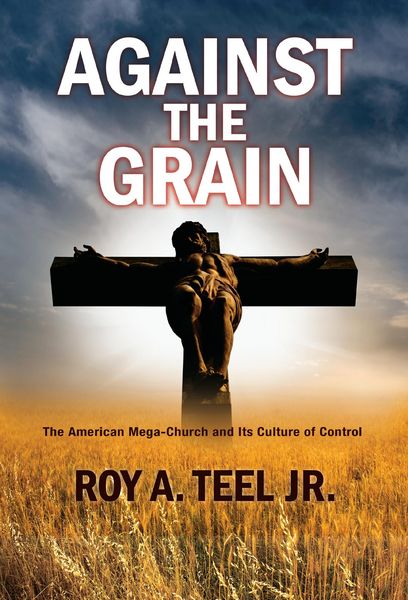Produktbild: Against The Grain: The American Mega-Church and Its Culture of Control