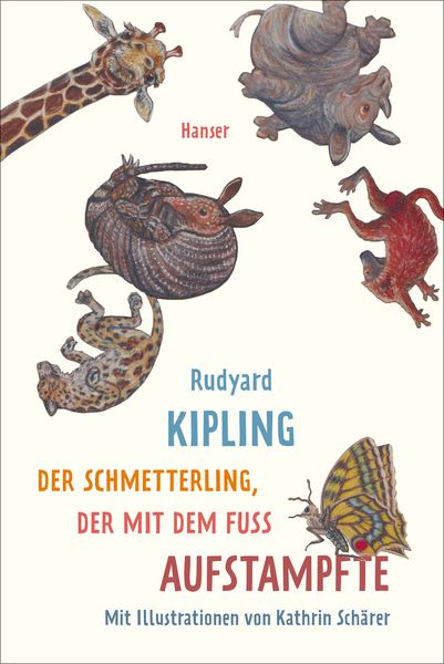 Der Schmetterling, der mit dem Fuß aufstampfte, Gebundene Ausgabe von Rudyard Kipling, Carl Hanser, 9783446252998