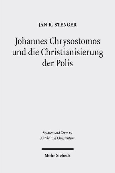 Produktbild: Johannes Chrysostomos und die Christianisierung der Polis