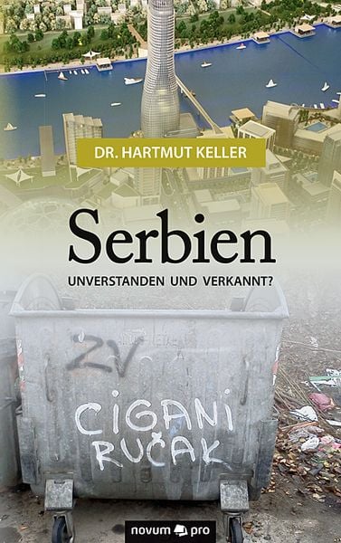Serbien - unverstanden und verkannt?, Taschenbuch von Hartmut Keller, Novum Verlag ein Imprint von novum publishing GmbH, 9783958401556