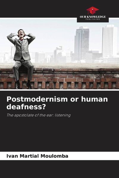 Produktbild: Postmodernism or human deafness?
