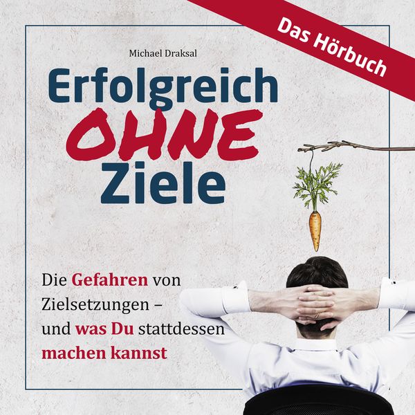 Erfolgreich OHNE Ziele - Michael Draksal, Download, 9783862431717