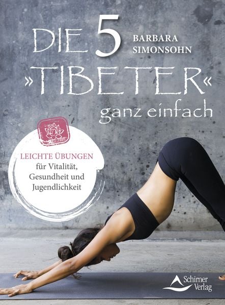 Die Fünf »Tibeter« ganz einfach, Taschenbuch von Barbara Simonsohn, Schirner, 978-3-8434-1584-2