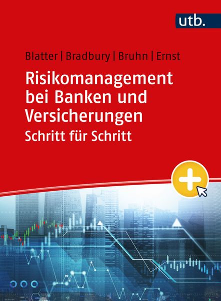 Risikomanagement bei Banken und Versicherungen Schritt für Schritt, Taschenbuch von Anja Blatter , Sean Bradbury , Pascal Bruhn , Dietmar Ernst, Utb