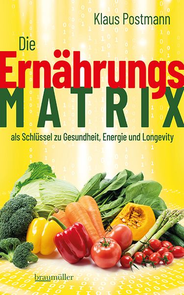 Produktbild: Die Ern&auml;hrungsmatrix als Schl&uuml;ssel zu Gesundheit, Energie und Longevity
