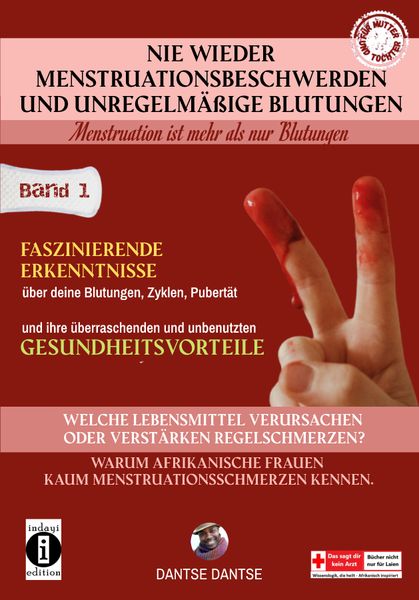 Produktbild: Nie wieder Menstruationsbeschwerden und das Ende von unregelm&auml;&szlig;igen Blutungen &ndash; Menstruation ist mehr als nur Blutungen - f&uuml;r M&uuml;tter und T&ouml;chter