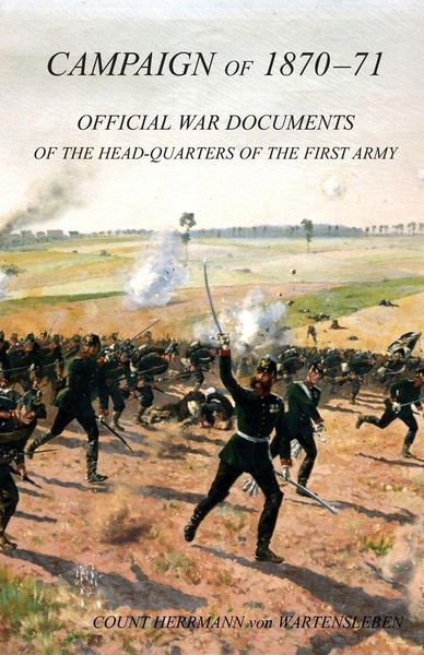 Produktbild: CAMPAIGN OF 1870-1871Operations of The First Army under General von Manteuffel, Comprising the Period from the Capitulation of Metz to the Fall of Per