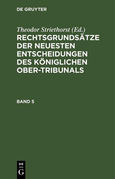 Produktbild: Rechtsgrunds&auml;tze der neuesten Entscheidungen des K&ouml;niglichen Ober-Tribunals. Band 5