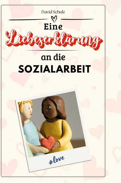 Produktbild: Eine Liebeserkl&auml;rung an die Sozialarbeit