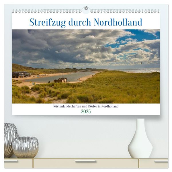 Streifzug durch Nordholland (hochwertiger Premium Wandkalender 2025 DIN A2 quer), Kunstdruck in Hochglanz